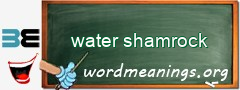 WordMeaning blackboard for water shamrock